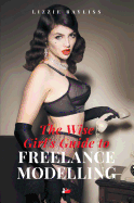 The Wise Girl's Guide to Freelance Modelling (UK)