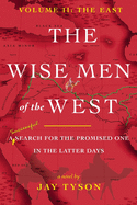 The Wise Men of the West Vol 2: A Search for the Promised One in the Latter Days