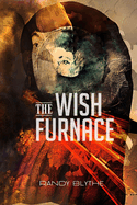 The Wish Furnace