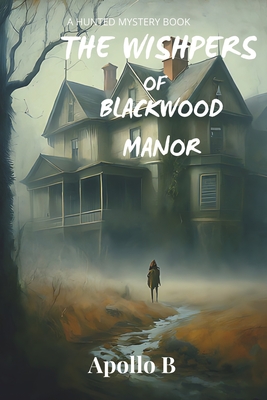 The Wishpers of Blackwood Manor - Apollo