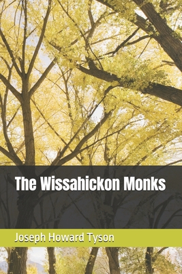 The Wissahickon Monks - Tyson, Joseph Howard