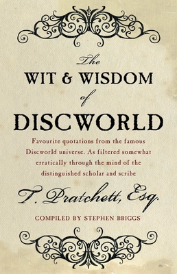 The Wit and Wisdom of Discworld - Pratchett, Terry, and Briggs, Stephen (Compiled by)