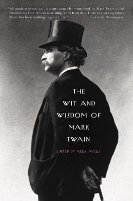 The Wit and Wisdom of Mark Twain - Ayres, Alex