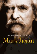 The Wit and Wisdom of Mark Twain - Twain, Mark