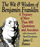 The Wit & Wisdom of Benjamin Franklin: Treasury of More Than 900 Quotations and Anecdotes