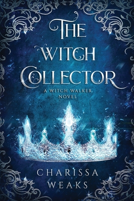 The Witch Collector - Weaks, Charissa