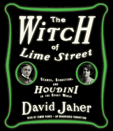 The Witch of Lime Street: Seance, Seduction, and Houdini in the Spirit World