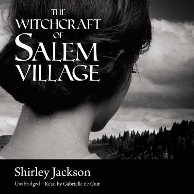 The Witchcraft of Salem Village - Jackson, Shirley, and De Cuir, Gabrielle (Read by)