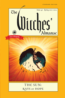 The Witches' Almanac 2021: Issue 40, Spring 2021 to Spring 2022 the Sun - Rays of Hope - Theitic, Andrew (Editor)