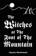 The Witches at the Foot of the Mountain