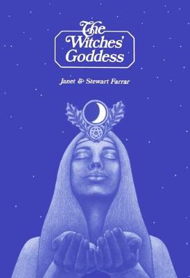 The Witches' Goddess: The Feminine Principle of Divinity - Farrar, Janet, and Farrar, Stewart