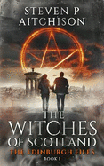 The Witches of Scotland: The Edinburgh Files Book 1