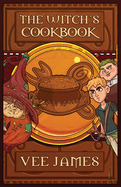 The Witch's Cookbook: A Faerie Tale