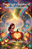 The Witch's Garden of Glowing Pumpkins