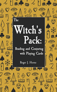 The Witch's Pack: Reading and Conjuring with Playing Cards