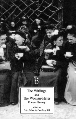The Witlings and The Woman-Hater - Burney, Frances, and Sabor, Peter (Editor), and Sill, Geoffrey (Editor)