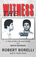 The Witness: A Tale of the Life and Death of a Mafia Madman