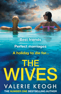 The Wives: A BRAND NEW deliciously shocking thriller from Valerie Keogh for 2025