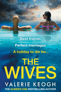 The Wives: A BRAND NEW deliciously shocking thriller from Valerie Keogh for 2025