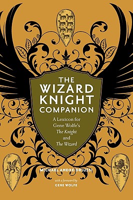 The Wizard Knight Companion - Andre-Driussi, Michael, and Wolfe, Gene (Foreword by)