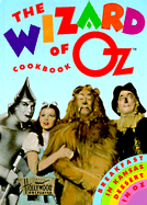 The Wizard of Oz Cookbook: Breakfast in Kansas, Dessert in Oz