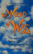 The Wizard of Was: The Guide to Behavioural Time Management