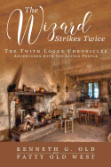 The Wizard Strikes Twice: The Twith Logue Chronicles