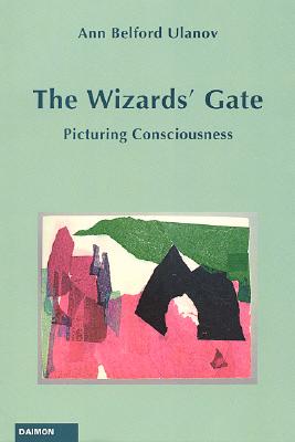 The Wizard's Gate: Picturing Consciousness - Ulanov, Ann Belford, Dr.