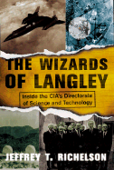 The Wizards of Langley: Inside the CIA's Directorate of Science and Technology - Richelson, Jeffrey T, PH.D.