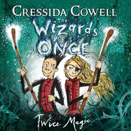 The Wizards of Once: Twice Magic: Book 2
