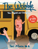 The Wobble: Teen, Pregnant, and Courageous