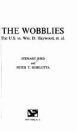 The Wobblies: The U.S. Vs. Wm. D. Haywood, et al.: (A Play)