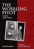 The Wobbling Pivot, China Since 1800: An Interpretive History