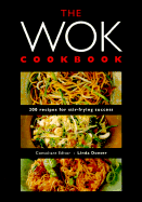 The Wok Cookbook: 200 Recipes for Stir-Frying Success