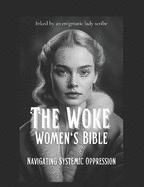 The Woke Women's Bible: Navigating Systemic Oppression