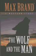 The Wolf and the Man: A Western Story