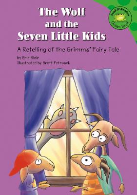 The Wolf and the Seven Little Kids: A Retelling of the Grimms' Fairy Tale - Blair, Eric