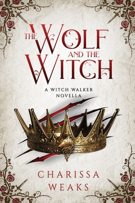 The Wolf and the Witch - Weaks, Charissa