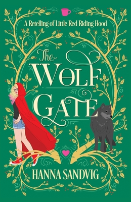 The Wolf Gate: A Retelling of Little Red Riding Hood - Sandvig, Hanna