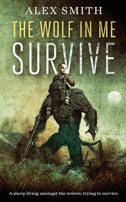 The Wolf In Me: Survive - Smith, Alex, and Abbott, Alana (Editor), and Andres, Rafael (Cover design by)