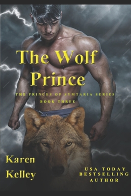 The Wolf Prince: A Steamy, Laugh a Minute Shapeshifter Romance - Kelley, Karen