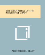 The Wolf Ritual of the Northwest Coast