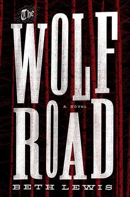 The Wolf Road - Lewis, Beth