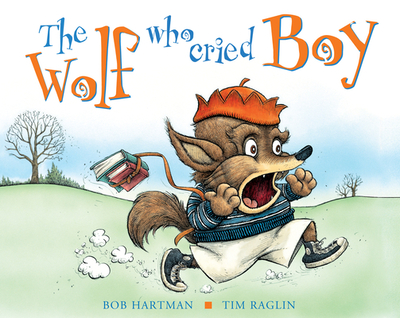 The Wolf Who Cried Boy - Hartman, Bob