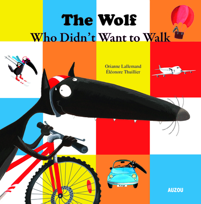 The Wolf Who Didn't Want to Walk Anymore - Lallemand, Orianne