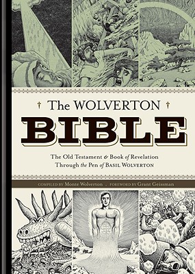 The Wolverton Bible - Wolverton, Basil, and Wolverton, Monte (Editor), and Geissman, Grant (Foreword by)