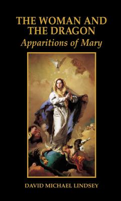 The Woman and the Dragon: Apparitions of Mary - Lindsey, David