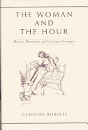The Woman and the Hour: Harriet Martineau and Victorian Ideologies