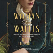 The Woman Before Wallis Lib/E: A Novel of Windsors, Vanderbilts, and Royal Scandal