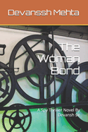 The Woman Bond: A Spy Thriller Novel By Devansh sir